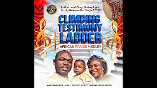 Climbing Testimony ladder African praise medley