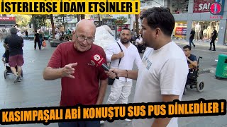 İsterse idam etsinler beni ! Kasımpaşa'lı abi konuştu ! SUS PUS DİNLEDİLER !