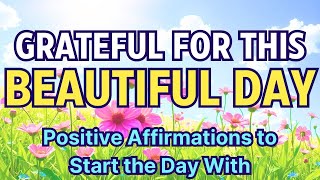 Powerful Positive Affirmations to Start the Day With | Morning Gratitude Affirmations