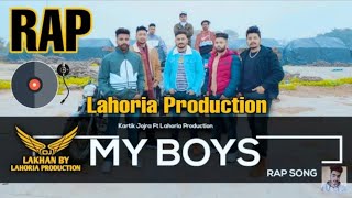 My Boys | Rap Song | Lahoria Production Kartik Jojra Munde Mere Nal De | Latest Punjabi Songs 2021