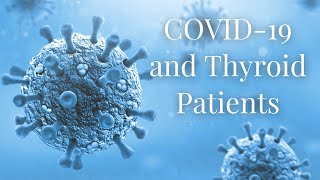 COVID-19 and Thyroid Patients | Thyroid Refresh