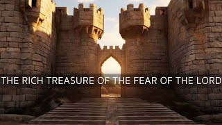 THE RICH TREASURE OF THE FEAR OF THE LORD | Wells TX