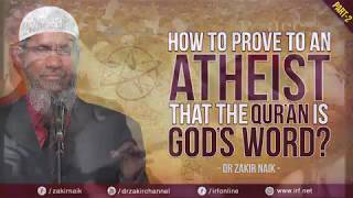 HOW TO PROVE TO AN ATHEIST THAT THE QUR'AN IS GOD'S WORD  PART  2  DR ZAKIR NAIK  By  IRFI  YouTube