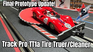 Final Prototype Update! The TrackPro TT1a Tire Truer!