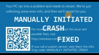 Your PC ran into problem and needs to restart, MANUALLY INITIATED CRASH