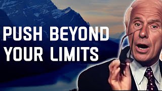 5 Ways to Push Beyond Your Limits and Achieve Extraordinary Success- Jim Rohn