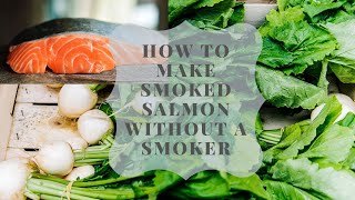 How to Make Smoked Salmon Without a Smoker