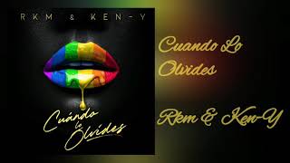 RKM & Ken-Y - Cuando Lo Olvides