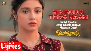 Simroon Tera Naam (Lyrics) | Sachet Tandon | Divya Khosla Kumar | Yaariyan2 | SuperNkLyrics |