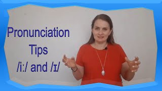 Pronunciation Tips.  Long /iː/ and short /ɪ/ sounds.