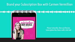 Brand your Subscription Box with Carmen Vermillion