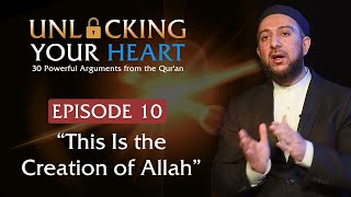 “This Is the Creation of Allah” - Unlocking Your Heart - Ep. 10 | Dr. Osman Latiff