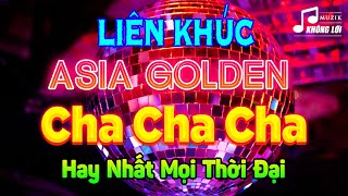 LK Asia Golden Cha Cha Cha Hay Nhất Mọi Thời Đại | Hòa Tấu Cha Cha Cha Nhạc Trẻ Xưa 7X 8X 9X