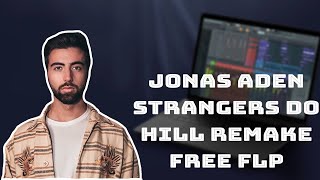 Jonas Aden - Strangers Do (HILL Remake) FREE FLP