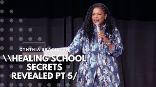 Healing School: Secrets Revealed Part 5 | Cynthia Brazelton