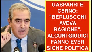 GASPARRI E CERNO: "BERLUSCONI AVEVA RAGIONE". ALCUNI GIUDICI FANNO EVER SIONE POLITICA