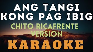 Ang Tanging kong Pag ibig - By Chito Ricafrente Version (KARAOKE)