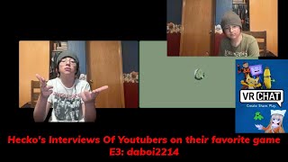 Hecko's Interviews Of Youtubers on their favorite game E3: daboi2214