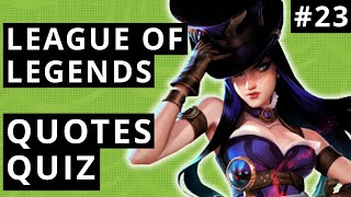 LoL Quotes Quiz #23 - Guess The LoL Champions By The Quotes