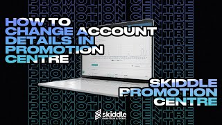 How To Change Account Details In Promotion Centre | Skiddle Promotion Centre