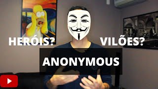 Anonymous (Prós e Contras)