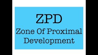 Vygotsky's Development Theory | Zone of Proximal Development (ZPD)