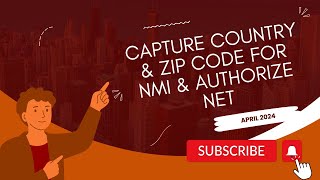 April 2024 - Capture Country & Zip Code For NMI & Authorize Net