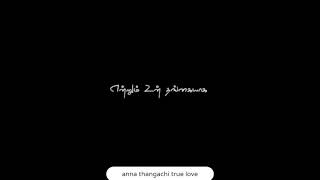 anna thangachi whatsapp status 💕 anna thangachi true love 💕