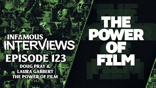 Doug Pray and Laura Gabbert - The Power of Film (Infamous Interviews Ep. 123)