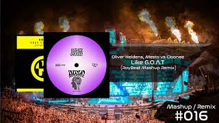 Oliver Heldens, Mesto vs Cloonee - Like G.O.A.T (RoyBeat Mashup Remix)