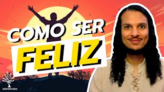 Como ser feliz