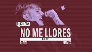 No me Llores - Duki Leby (Dj Titi)