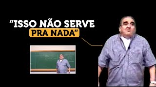 Professor assume que MATEMÁTICA da escola não serve pra NADA!