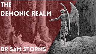 SUPERNATURAL SPIRITUAL DEMONIC REALM - DR SAM STORMS