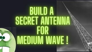 Build a secret antenna for medium wave DX