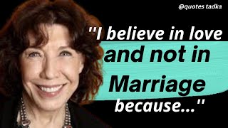 Lily Tomlin Quotes which are better known in youth to not to regret in old age! #quotes