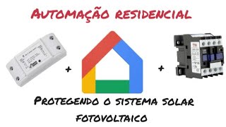 Automatize seu sistema solar/como proteger seu inversor/google home - único no YouTube