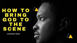 HOW TO BRING GOD TO THE SCENE||12 HOURS CHARGE SERMON AND TESTIMONIES||LAWRENCE OYOR