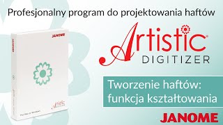 Zobacz jak korzystać z funkcji kształtowania elementów w programie Janome Artistic Digitizer