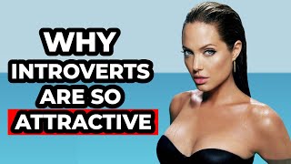 10 Reasons Why Introverts Are So Attractive