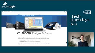 Tech Tuesdays - QSC: Q-SYS Designer V9.0 Walkthrough