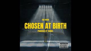 Chosen At Birth - Yah WAVE Produced by Yahriel