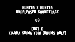 Hunter X Hunter Unreleased Soundtrack - [OST 1] Kujima Shima Yori (drums only)