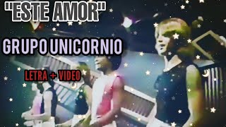 ESTE AMOR - GRUPO UNICORNIO EN VIVO 1982 VIDEO + LETRA