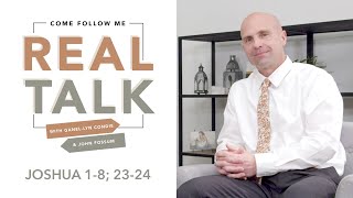 Real Talk - Come, Follow Me - EP 22 Joshua 1-8; 23-24