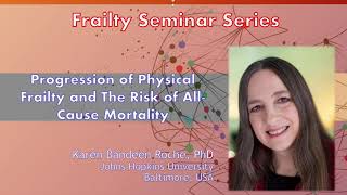 Frailty Seminar Series: Physical Frailty and All-Cause Mortality