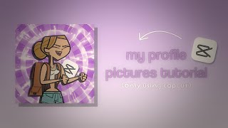 MY PROFILE PICTURES TUTORIAL // Only CapCut // Total Drama