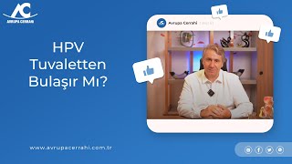 HPV Tuvaletten Bulaşır Mı?