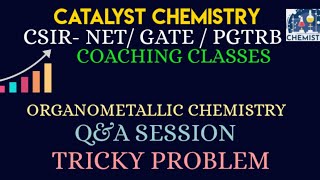 ORGANOMETALLIC CHEMISTRY| tricky Problem with solution| CSIR NET GATE PGTRB EXAMS COACHING CLASS|