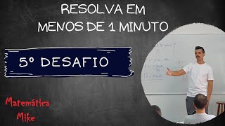 Resolva questões de matemática em menos de 1 minuto - Desafio 5